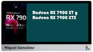 Radeon RX 7900 XT y Radeon RX 7900 XTX