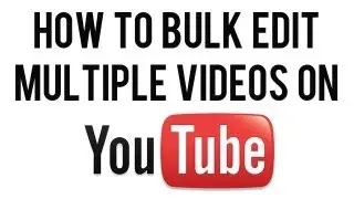 How to Bulk Edit Multiple YouTube Videos | Bulk Actions For Editing YouTube Videos