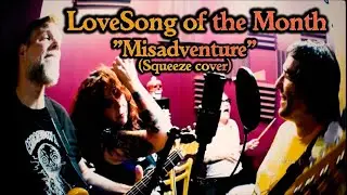 LoveSong of the Month "Misadventure" (Squeeze cover) (feat. Cut-Rate Druggist)
