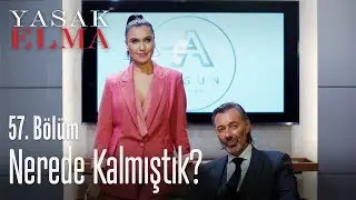 Nerede kalmıştık? - Yasak Elma 57. Bölüm