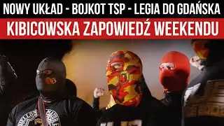 Nowy układ - bojkot TSP - Legia do Gdańska - KIBICOWSKA ZAPOWIEDŹ WEEKENDU (18-21.10.2024)