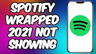 Why Spotify Wrapped 2021 Not Showing Up | See Why