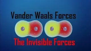 Vander Waal Forces: The Invisible Attraction