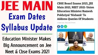 JEE Main 2021 Exam Dates & Syllabus Update | NEET 2021 Exam dates | CBSE 2021 Exam date Announcement