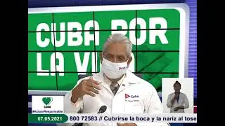 Conferencia de Prensa: Cuba frente a la COVID-19 (7 de mayo de 2021)