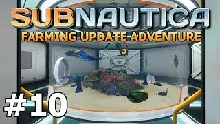 Subnautica (Farming Update) - Aquarium Expansion - PART #10