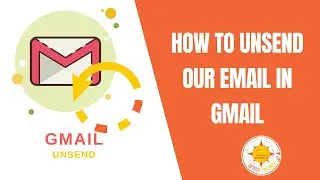 How to Unsend Our Email in Gmail