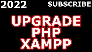 HOW TO UPGRADE PHP TO NEW VERSION IN XAMPP 2022