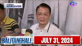 Balitanghali Express: July 31, 2024