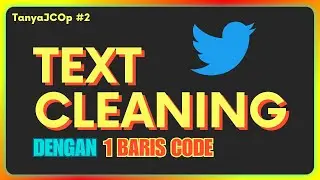 Text Cleaning (twitter) Dengan 1 Baris Code | NLP | #TanyaJCOp 2