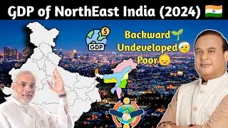 GDP💰Analysis of Northeast Indian States🌱Why Northeast india Is So backward ❓-Northeast India Economy