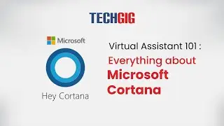 Virtual Assistant 101: Everything about Microsoft Cortana
