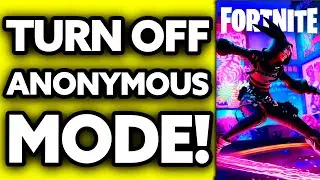 How To Turn Off Anonymous Mode on Fortnite 2025