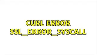 curl error SSL_ERROR_SYSCALL