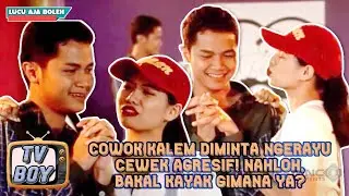 COWOK KALEM DIMINTA NGERAYU CEWEK AGRESIF! NAHLOH, BAKAL KAYAK GIMANA YA? - TV BOY