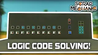 Solving a Code Using Logic! (Scrap Mechanic Logic Challenge #05)