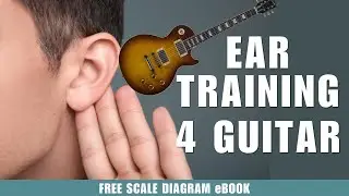 Ear Training for Guitar Players Ear Development Exercises w/ Scales Licks