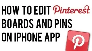 How to Edit Pinterest Boards and Pins on iPhone App | Edit Pins and Boards on iPad App