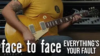 Face to Face - Everything's Your Fault (Guitar Cover(