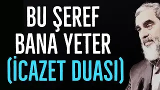 BU ŞEREF BANA YETER! (İcazet Duası) | Nureddin Yıldız