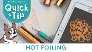 GIVE IT A TRY!! Hot Foiling + Tips and Tricks Quick Tip