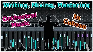 🎚️ Writing, Mixing And Mastering an Orchestral Song in Cubase! (Tutorial)