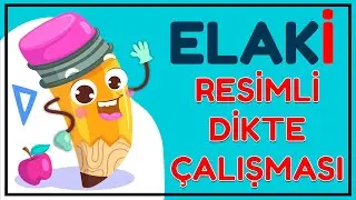 E L A K İ Sesi Resimli Dikte Çalışması - Okuma Yazma Öğreniyorum