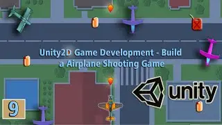 9.Unity2D Game Development - Build a Airplane Shooting Game: Scripting a bullet