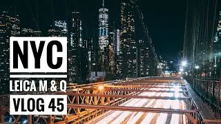 NYC by Leica M & Q - Leipner Photography - VLOG 45