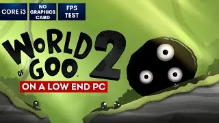 World of Goo 2 gameplay on Low End PC | NO Graphics Card | i3