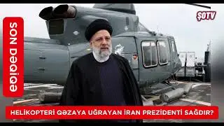 Helikopteri qəzaya uörayan İran prezidenti sağdır?