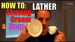 Best How To Lather Shaving Cream & Shave Soap