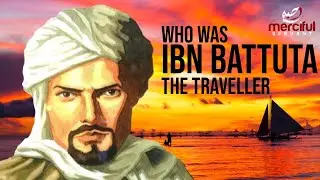 IBN BATTUTA THE MUSLIM TRAVELLER