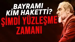 BAYRAMI KİM HAKETTİ? ŞİMDİ YÜZLEŞME ZAMANI | Nureddin Yıldız