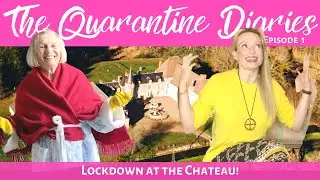 The Chateau Quarantine Diaries 1: Lockdown at the Chateau!