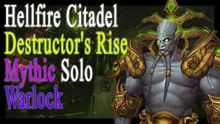 Hellfire Citadel MYTHIC Warlock SOLO (Upper Part 2)