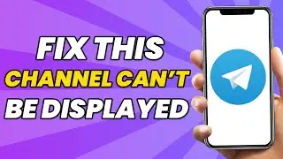 How To Fix 'This channel cant be displayed' Error on Telegram (2023)