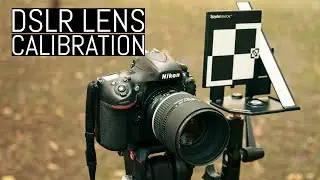 DSLR Lens Calibration – Why It Is Necessary and How It Is Done