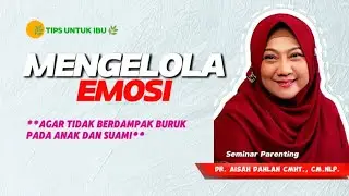 TIPS UNTUK IBU MENGELOLA EMOSINYA ‼️- dr. Aisah Dahlan, CHt.