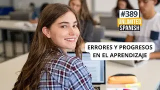 389 Errores y progreso - Unlimited Spanish