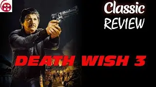 Death Wish 3 (1985) Classic Review