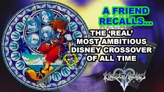 Kingdom Hearts 2 - Skirting Close to Gaming Perfection (A Friend Recalls)