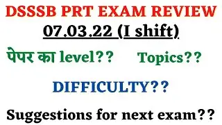 DSSSB PRT EXAM REVIEW 2022 07.03.2022 (SHIFT 1) || DSSSB PRT EXAM analysis 2022 