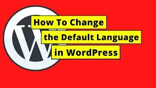 How To Change the Default Language in WordPress