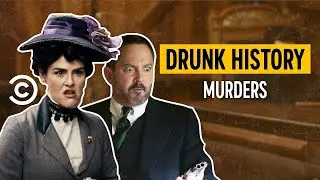 History's Wildest Murder Mysteries, As Told On Drunk History