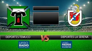DEPORTES TEMUCO VS DEPORTES LA SERENA - FECHA 15 ASCENSO 2024