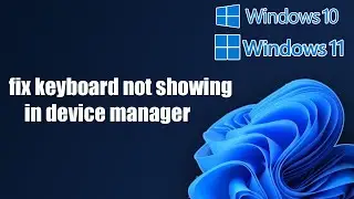 fix keyboard not showing in device manager - keyboard not working