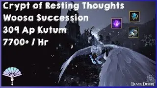 Crypt of Resting Thoughts | Woosa Succession 309AP | 7700+/Hr [Yellow] | Black Desert Online