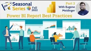 Power BI Report Best Practices...SQL Trail Seasonal Series Fall 2022 Part 3