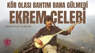 Ekrem Çelebi  -  Kör Olası Bahtım Bana Gülmedi [ Berivanım Albümü ] - [©️ÖzlemPlak]